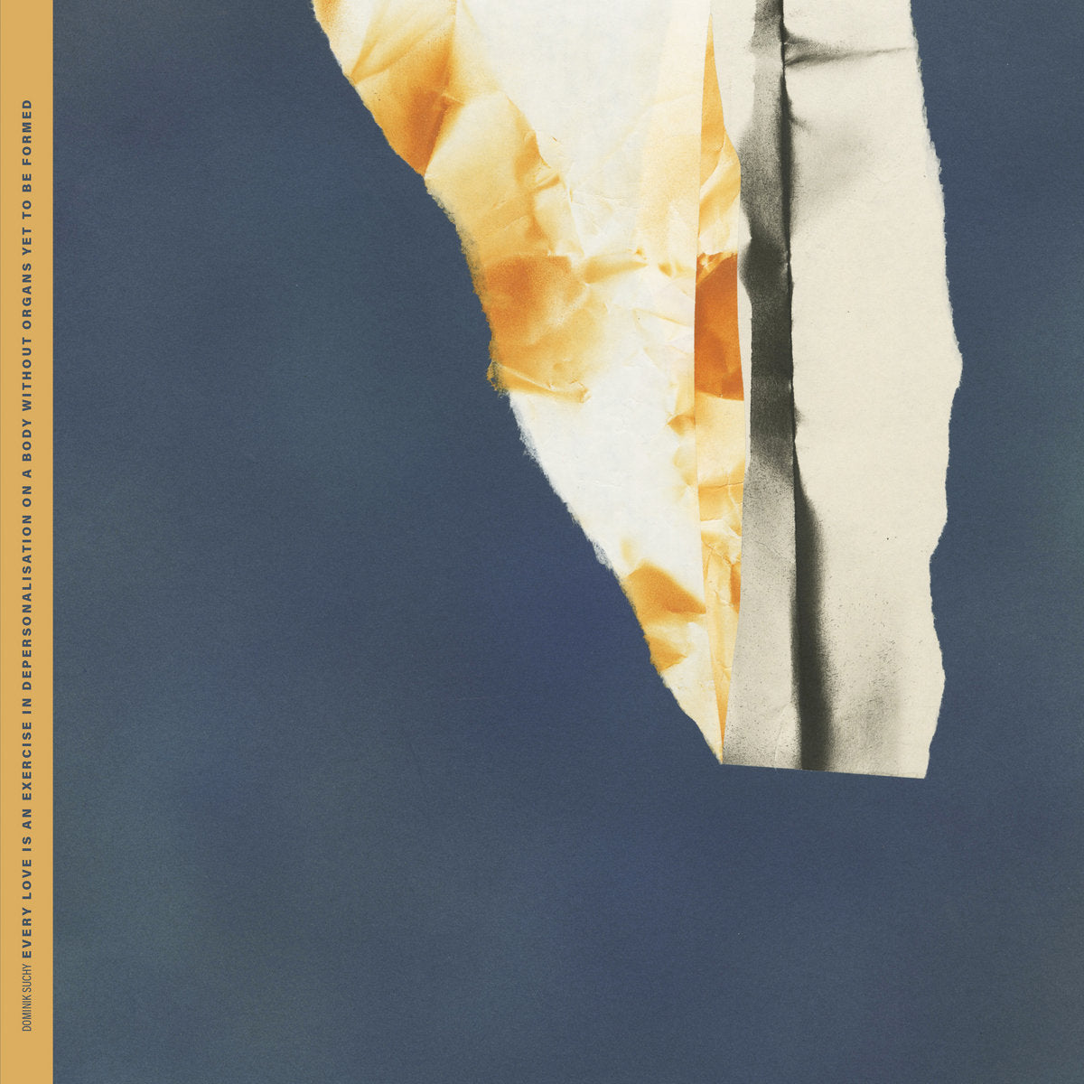 Dominik Suchý - Every Love Is an Exercise in Depersonalisation on a Body Without Organs Yet to Be Formed