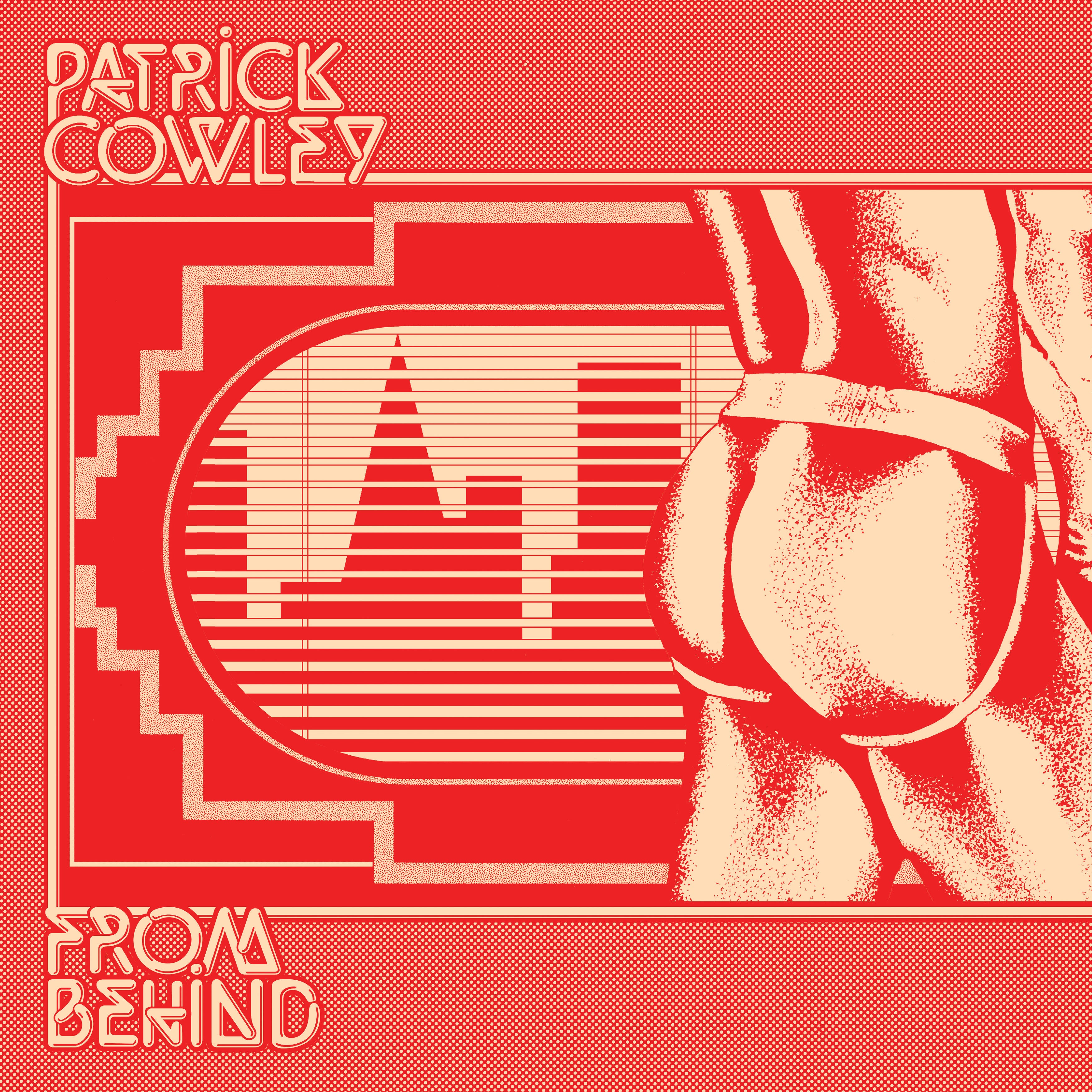 PATRICK COWLEY - From Behind